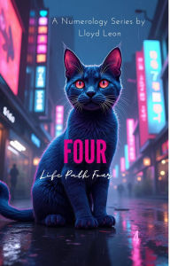 Title: FOUR: A Numerology Guide To Life Path Number 4, Author: Lloyd Leon