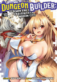 Dungeon Builder: The Demon King's Labyrinth is a Modern City! (Manga) Vol. 10