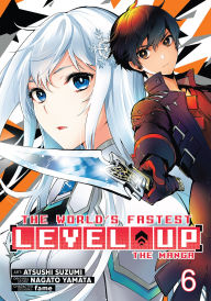 Title: The World's Fastest Level Up (Manga) Vol. 6, Author: Nagato Yamata