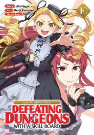 Title: CALL TO ADVENTURE! Defeating Dungeons with a Skill Board (Manga) Vol. 10, Author: Aki Hagiu