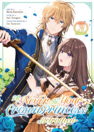 Title: I'll Never Be Your Crown Princess! - Betrothed (Manga) Vol. 3, Author: Saki Tsukigami