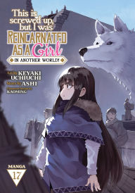 Title: This Is Screwed Up, but I Was Reincarnated as a GIRL in Another World! (Manga) Vol. 17, Author: Ashi