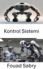 Kontrol Sistemi: Robotik Dinamiklerde Ilkeler ve Uygulamalar