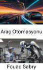 Araç Otomasyonu: Otonom Sürüs Sistemleri ve Akilli Ulasim Teknolojilerindeki Gelismeler