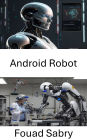 Android Robot: Robotik Gelecegi için Akilli Sistemler Tasarlamak