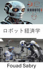 Robot Economics: The Future of Intelligent Automation and Its Impact on Society