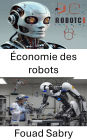 Économie des robots: L'avenir de l'automatisation intelligente et son impact sur la société