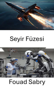 Title: Seyir Füzesi: Modern Savasta Ileri Güdüm Sistemleri, Author: Fouad Sabry