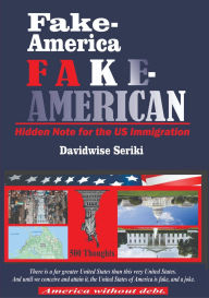 Title: Fake-America Fake-American: Hidden Note for the US Immigration, Author: Davidwise Seriki