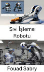 Sivi Isleme Robotu: Hassas Akiskan Manipülasyonu için Yenilikçi Çözümler