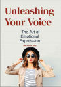 Unleashing Your Voice: The Art of Emotional Expression