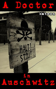 Title: A Doctor in Auschwitz, Author: Edward Watson