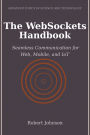 The WebSockets Handbook: Seamless Communication for Web, Mobile, and IoT