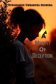 Title: A Night of Deception: A Journey of Self-discovery, Author: Athanasius Umeakuka