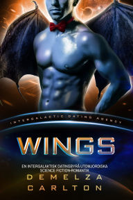 Title: Wings: En Intergalaktisk Datingbyrå Utomjordiska Science Fiction-Romantik, Author: Demelza Carlton