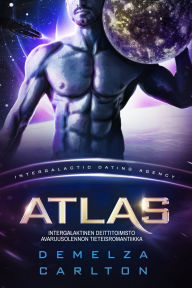 Title: Atlas: Intergalaktinen Deittitoimisto Avaruusolennon Tieteisromantiikka, Author: Demelza Carlton