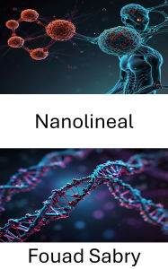 Title: Nanolineal: Höhere Präzision bei molekularer Messung und Entwicklung, Author: Fouad Sabry