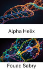 Alpha Helix: Erforschung der Strukturdynamik der Proteinfaltung und -funktion