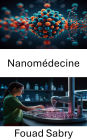 Nanomédecine: Favoriser la guérison grâce à de minuscules interventions
