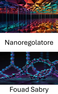 Title: Nanoregolatore: Ingegneria di precisione nei sistemi di misurazione basati sul DNA, Author: Fouad Sabry