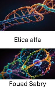 Title: Elica alfa: Esplorazione delle dinamiche strutturali del ripiegamento e della funzione delle proteine, Author: Fouad Sabry