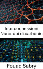 Interconnessioni Nanotubi di carbonio: Avanzamento della nanoelettronica con materiali conduttivi rivoluzionari