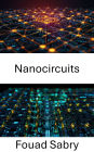 Nanocircuits: Faire progresser l'avenir des systèmes électroniques miniatures