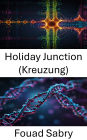 Holiday Junction (Kreuzung): Fortschritte bei DNA-Nanostrukturen und molekularen Interaktionen