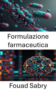 Title: Formulazione farmaceutica: Progressi nelle tecnologie delle nanocapsule per la somministrazione mirata di farmaci, Author: Fouad Sabry