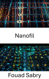 Title: Nanofil: Explorer les frontières de la conductivité électrique à l'échelle nanométrique, Author: Fouad Sabry