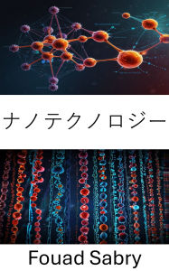 Title: Nanotechnology: Advancements in Molecular Science and Its Applications in Medicine and Engineering, Author: Fouad Sabry