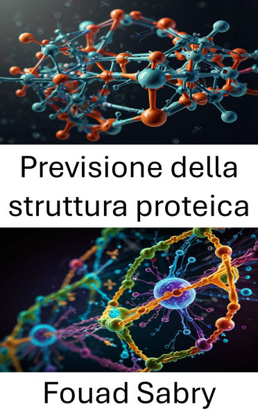 Previsione della struttura proteica: Progressi nei metodi computazionali e la loro applicazione alla modellazione molecolare
