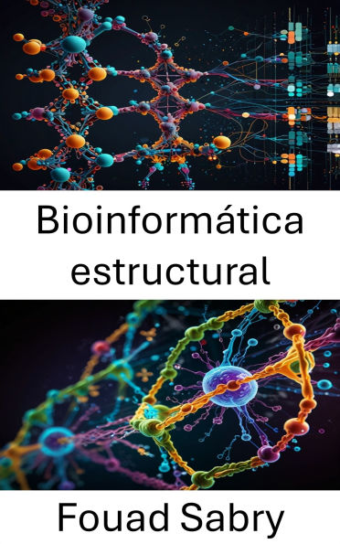 Bioinformática estructural: Perspectivas moleculares sobre las estructuras e interacciones biomacromoleculares