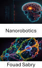 Nanorobotics: Advancing Molecular Engineering for Precision Health Applications