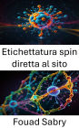Etichettatura spin diretta al sito: Progressi nell'imaging molecolare e nell'analisi della struttura proteica