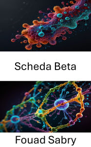 Title: Scheda Beta: Dinamica strutturale e meccanismi di ripiegamento nell'architettura proteica, Author: Fouad Sabry