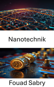 Title: Nanotechnik: Fortschrittliche Durchbrüche in der plasmonischen Motortechnologie im Nanomaßstab, Author: Fouad Sabry