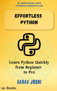 Title: Effortless Python: Learn Python Quickly from Beginner to Pro, Author: Aarav Joshi