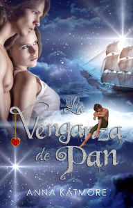 Title: La Venganza de Pan (Un viaje mágico, #2), Author: Anna Katmore