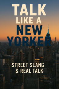 Title: Talk Like a New Yorker, Author: Ric Nogueira