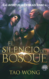 Title: El Silencio del Bosque (Las Aventuras de Brad, #6), Author: Tao Wong