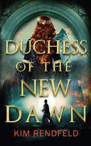 Title: Duchess of the New Dawn, Author: Kim Rendfeld