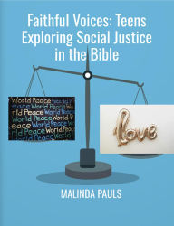 Title: Faithful Voices: Teens Exploring Social Justice in the Bible, Author: Malinda Pauls