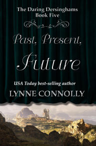 Title: Past, Present, Future (The Daring Dersinghams, #6), Author: Lynne Connolly