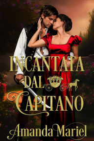 Title: Incantata Dal Capitano (Amore leggendario, #2), Author: Amanda Mariel