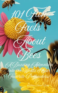 Title: 101 Fun Facts About Bees, Author: Oliver Ohene-Dokyi