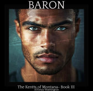 Title: Baron (The Kentts of Montana, #3), Author: AlTonya Washington