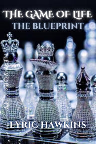 Title: The Game of Life The Blueprint, Author: LYRIC HAWKINS
