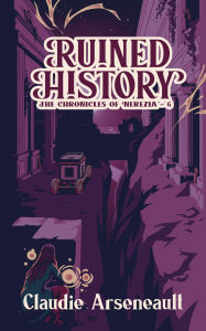 Title: Ruined History (The Chronicles of Nerezia, #6), Author: Claudie Arseneault