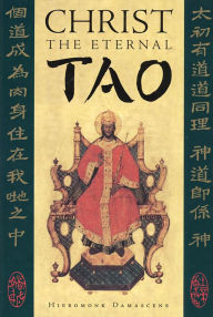 Title: Christ the Eternal Tao, Author: Hieromonk Damascene